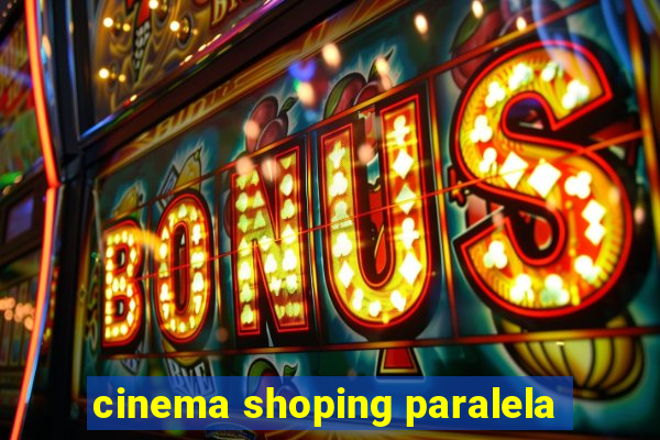 cinema shoping paralela